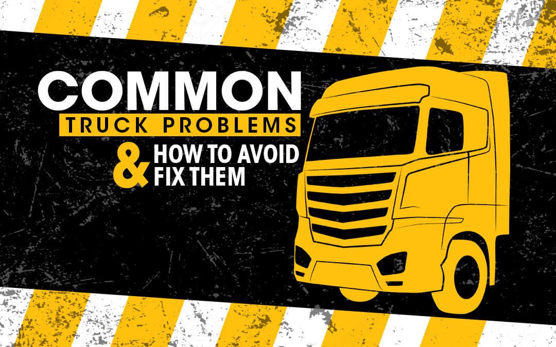 Common Truck Problems and How to Avoid and Fix Them
