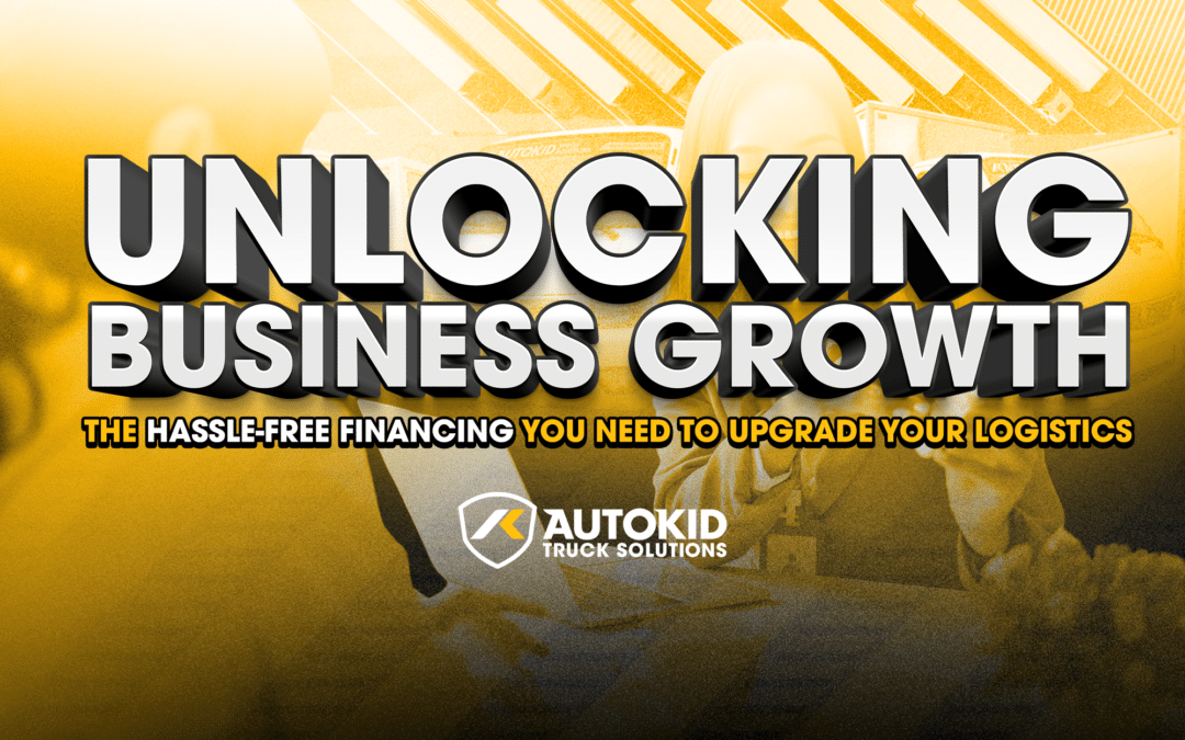 Unlocking Business Growth:  The Hassle-free Financing You Need to Upgrade Your Logistics